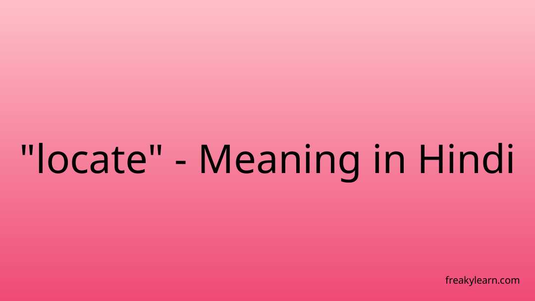 locate-meaning-in-hindi-freakylearn