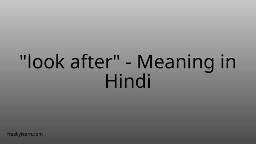 look-after-meaning-in-hindi-freakylearn