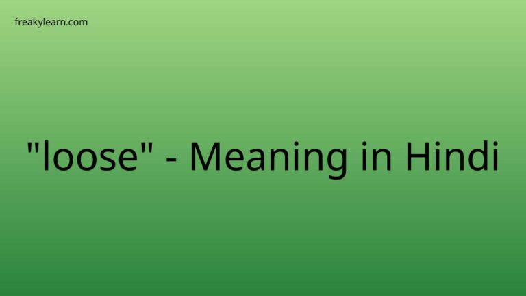 “loose” Meaning in Hindi