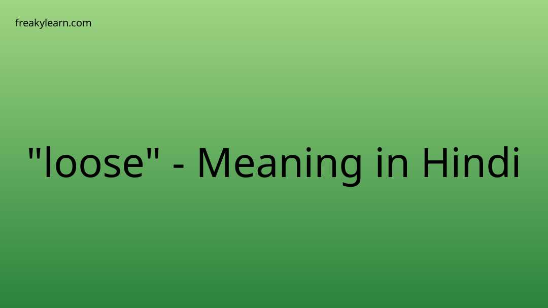 loose-meaning-in-hindi-freakylearn