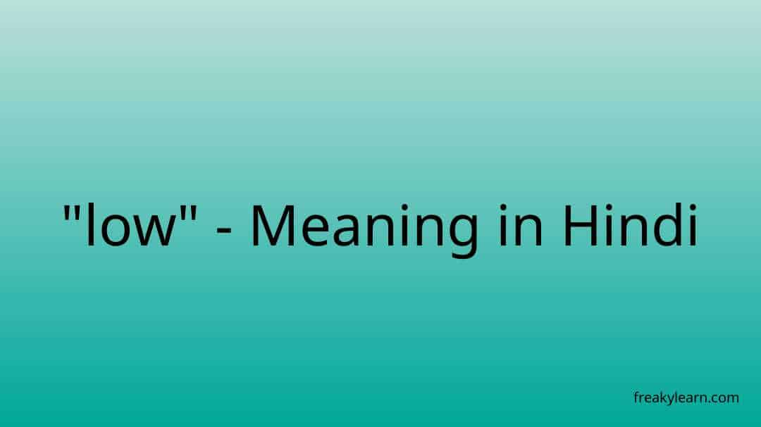  low Meaning In Hindi FreakyLearn