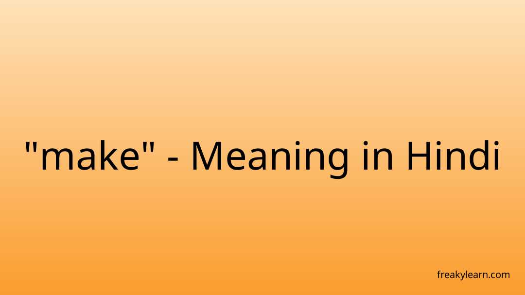  make Meaning In Hindi FreakyLearn