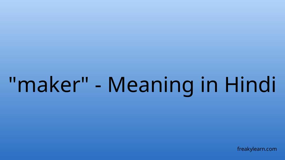 maker-meaning-in-hindi-freakylearn