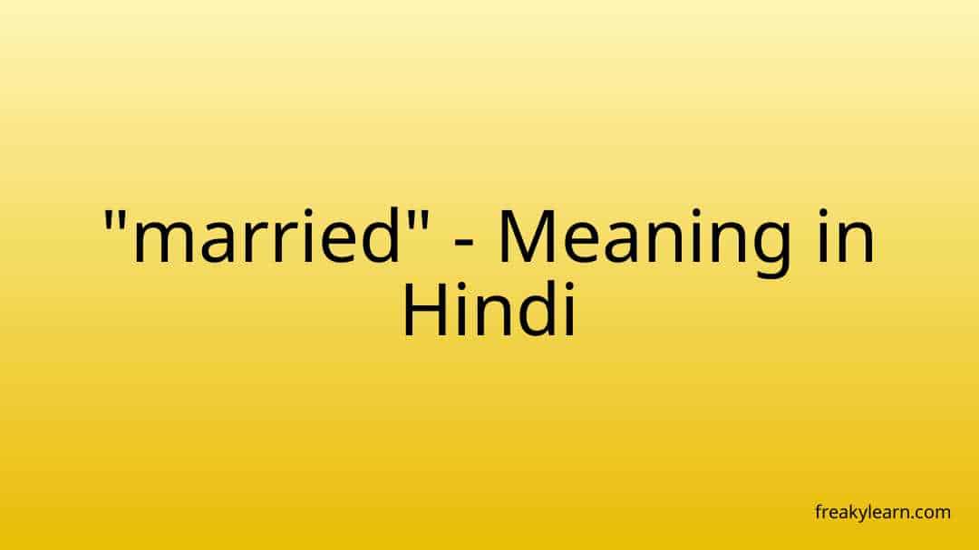 married-meaning-in-hindi-freakylearn