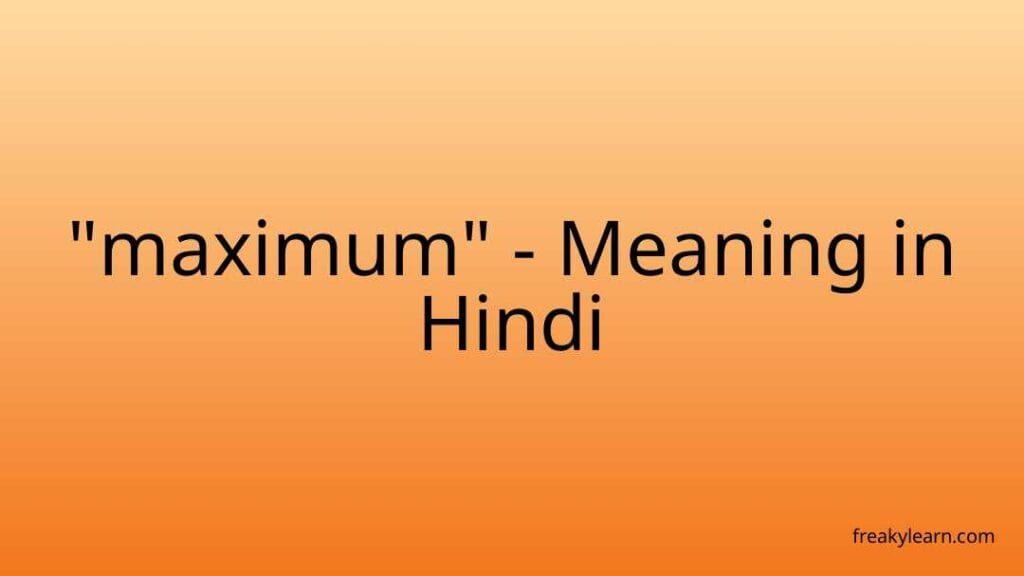 maximum-meaning-in-hindi-freakylearn