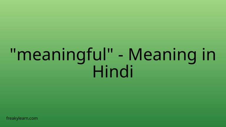 “meaningful” Meaning in Hindi