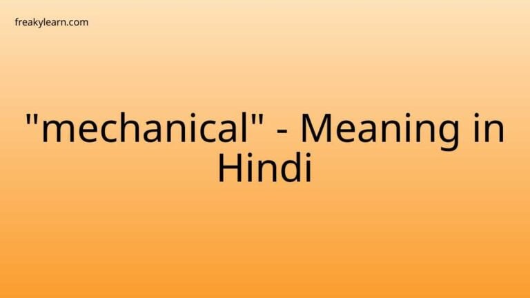 “mechanical” Meaning in Hindi