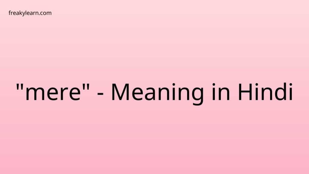 mere-meaning-in-hindi-freakylearn