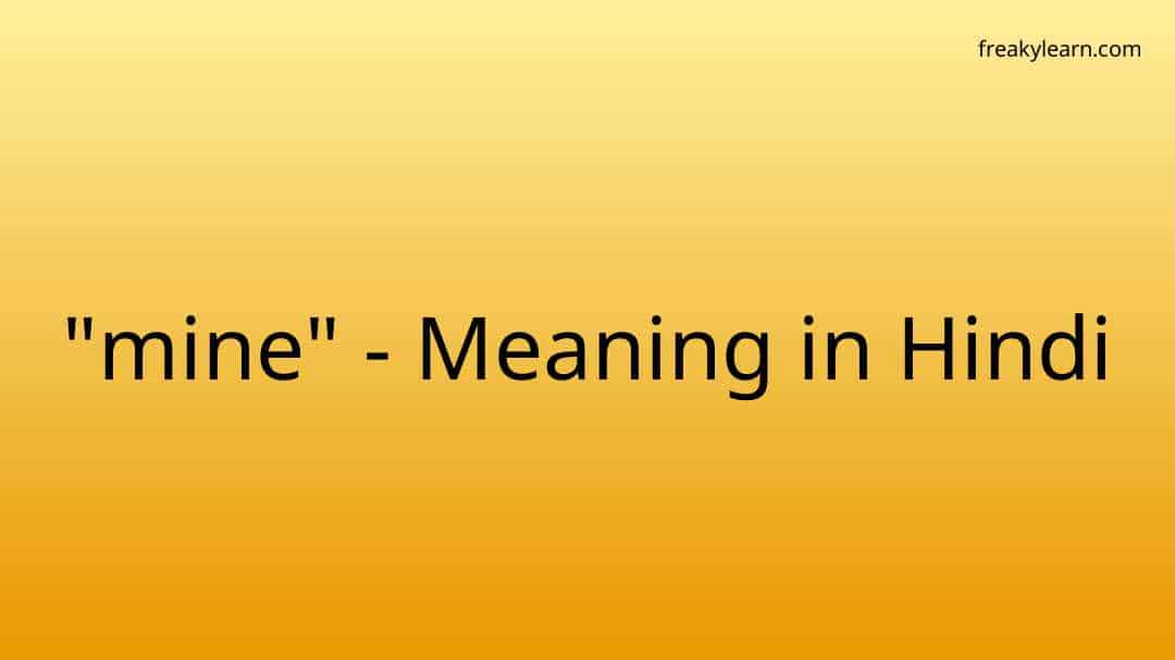 mine-meaning-in-hindi-freakylearn