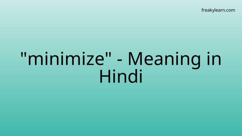 minimize-meaning-in-hindi-freakylearn