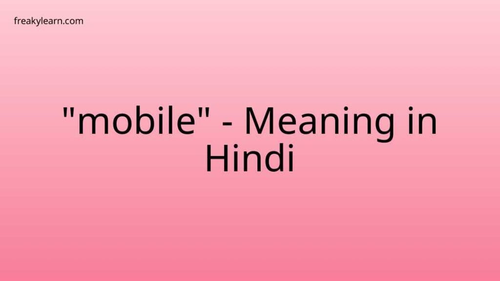 "mobile" Meaning in Hindi FreakyLearn