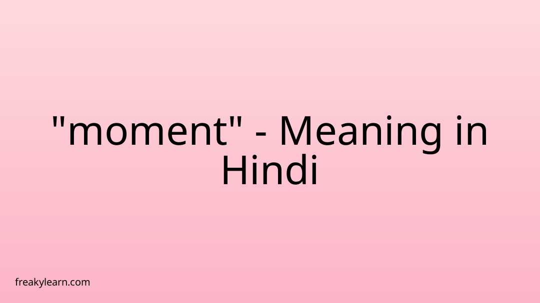  moment Meaning In Hindi FreakyLearn