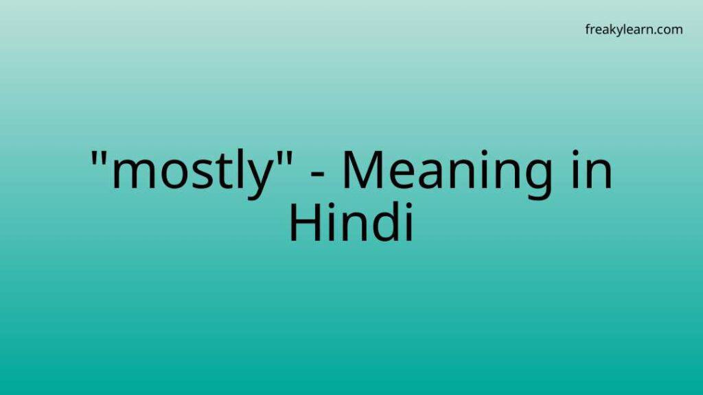 Mostly Meaning In Hindi