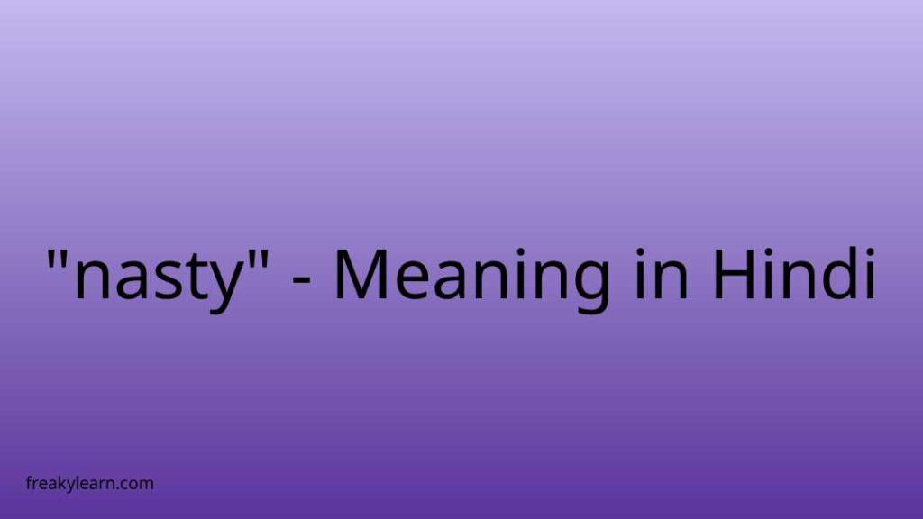 nasty-meaning-in-hindi-freakylearn