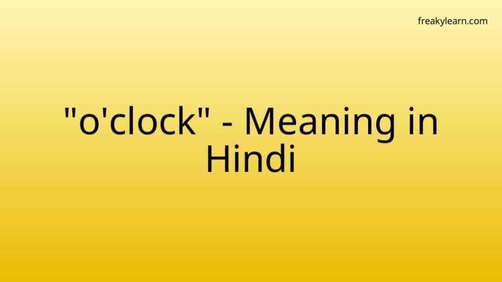 o-clock-meaning-in-hindi-freakylearn