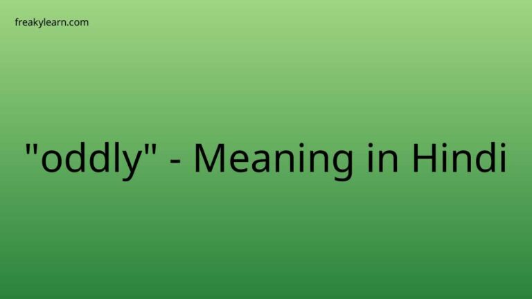 “oddly” Meaning in Hindi