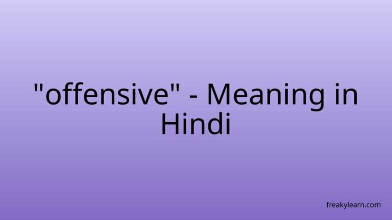 “offensive” Meaning in Hindi