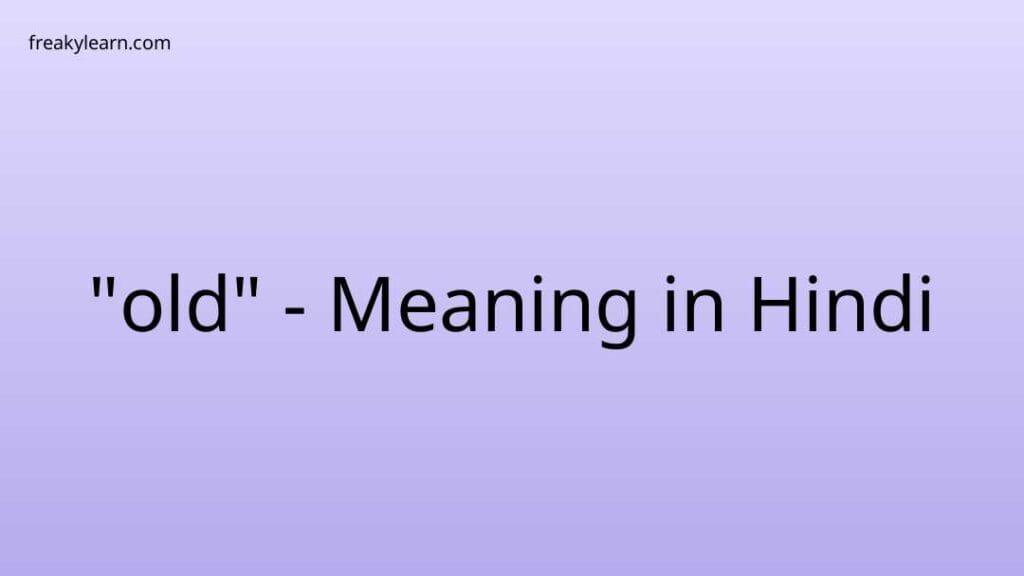 old-meaning-in-hindi-freakylearn