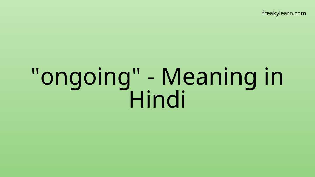 ongoing-meaning-in-hindi-freakylearn