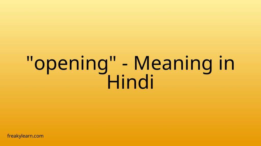 Not Opening Meaning In Hindi