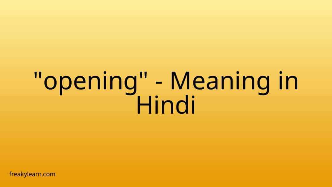 opening-meaning-in-hindi-freakylearn