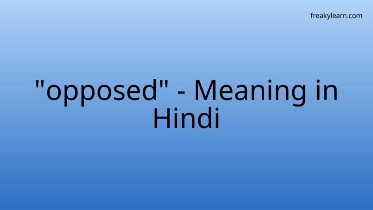 “opposed” Meaning in Hindi