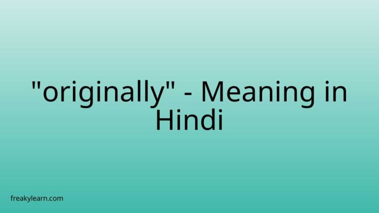 “originally” Meaning in Hindi