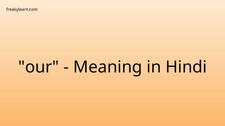 “our” Meaning in Hindi