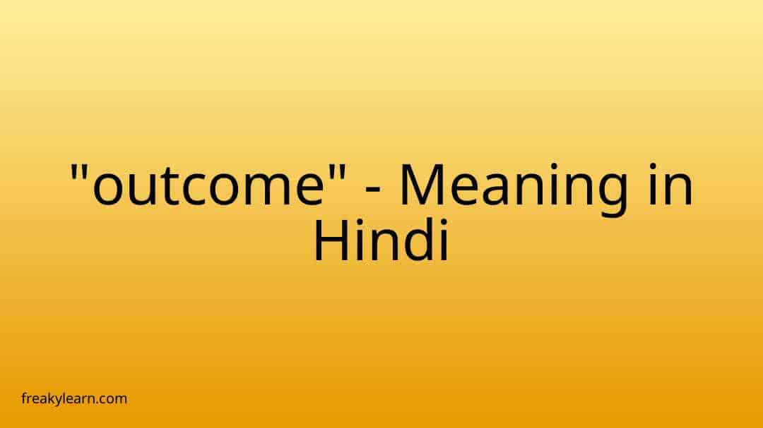 outcome-meaning-in-hindi-freakylearn