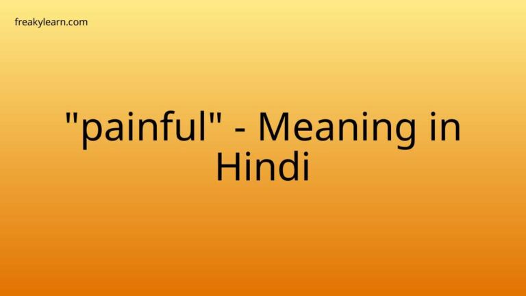 “painful” Meaning in Hindi