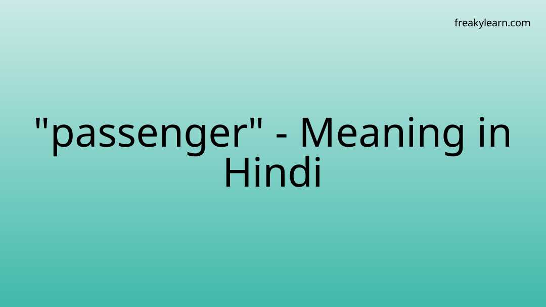 "passenger" Meaning in Hindi FreakyLearn