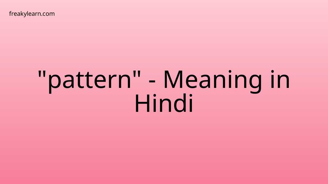 pattern-meaning-in-hindi-freakylearn