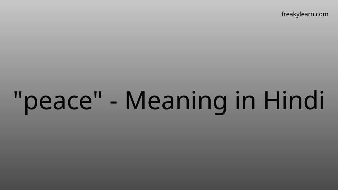 Peace Meaning In Hindi FreakyLearn   Peace Meaning Cmw 