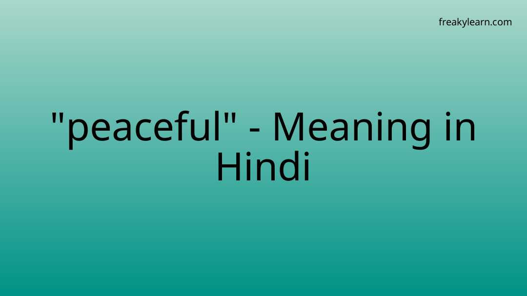 peaceful-meaning-in-hindi-freakylearn