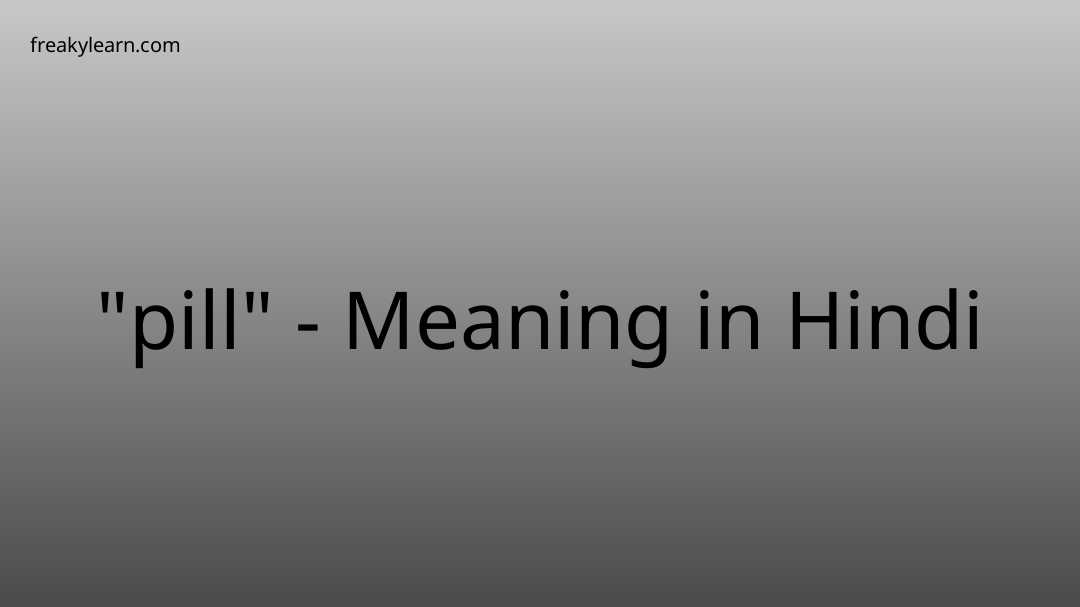 pill-meaning-in-hindi-freakylearn