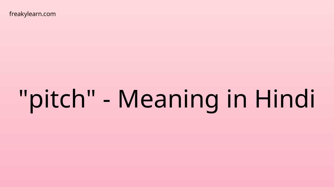 pitch-meaning-in-hindi-freakylearn