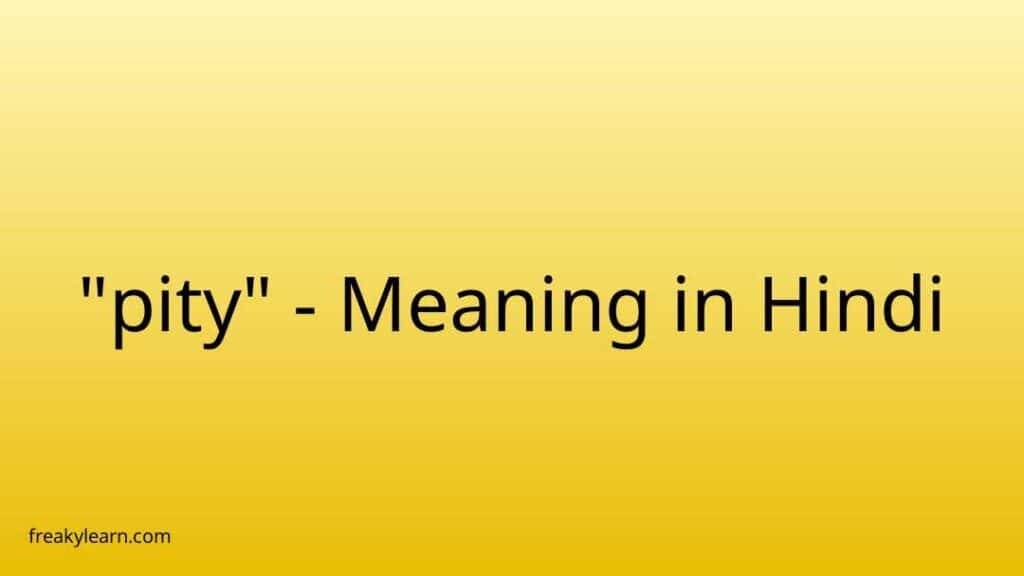 pity-meaning-in-hindi-freakylearn