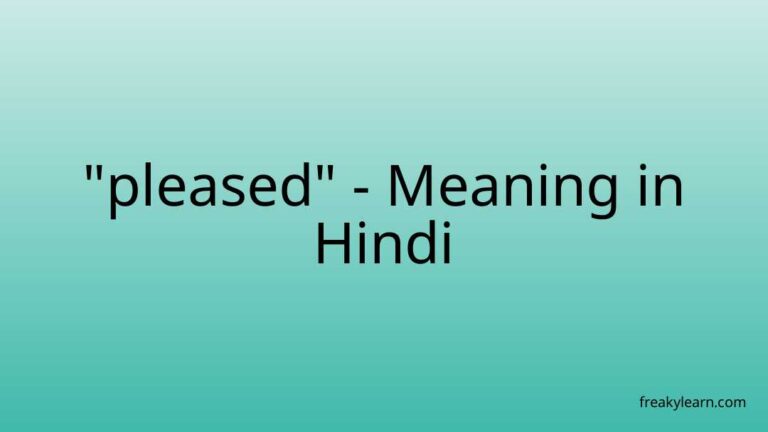 “pleased” Meaning in Hindi