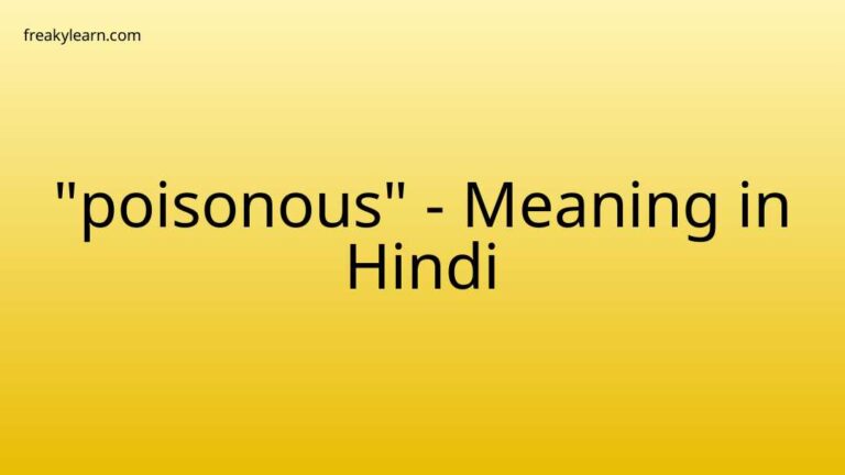 “poisonous” Meaning in Hindi