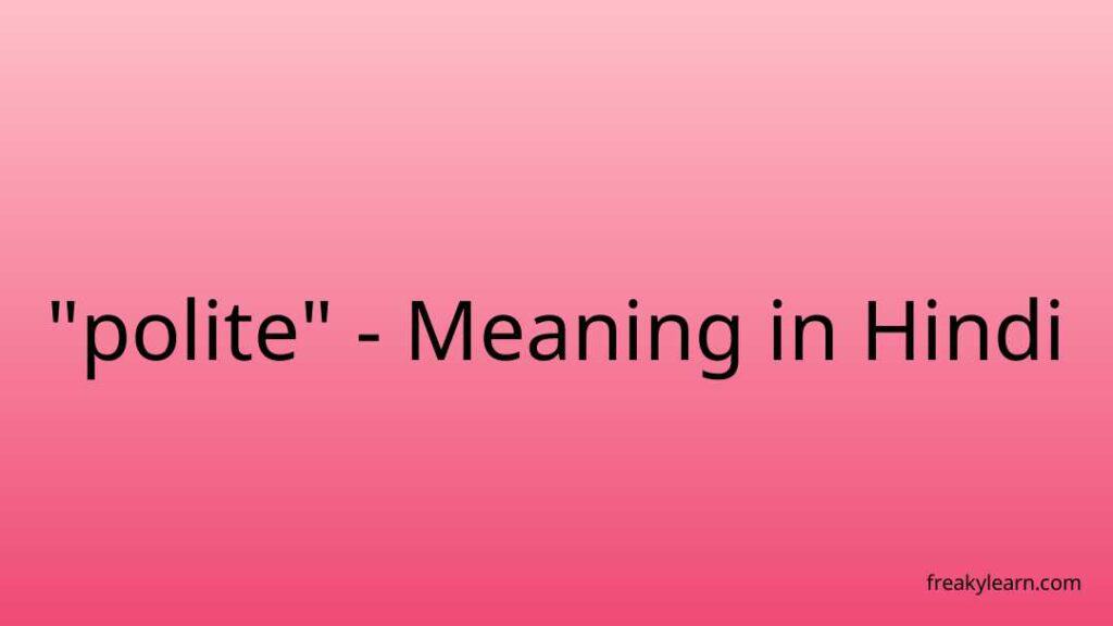 polite-meaning-in-hindi-freakylearn