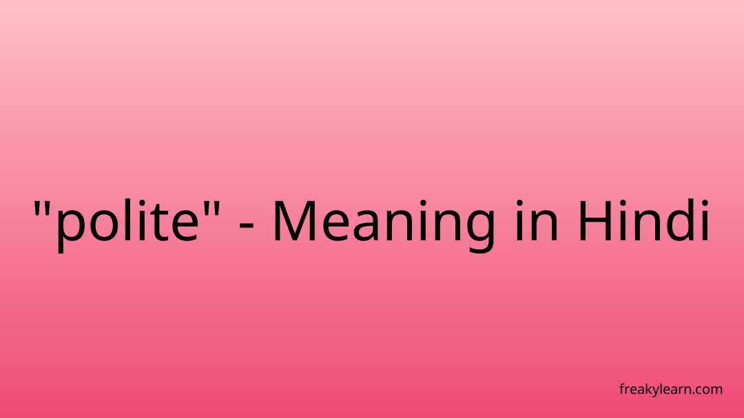 polite-meaning-in-hindi-freakylearn