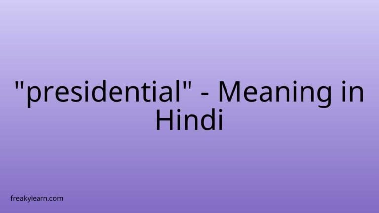 “presidential” Meaning in Hindi