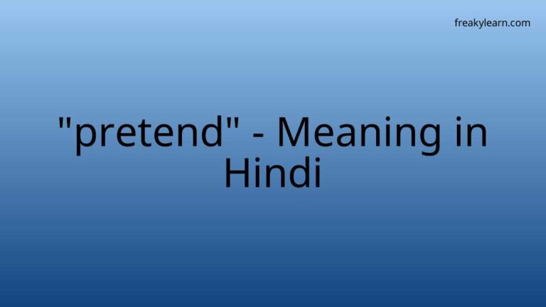 “pretend” Meaning in Hindi