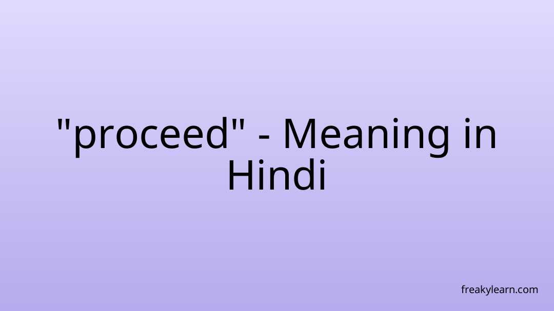 proceed-meaning-in-hindi-freakylearn