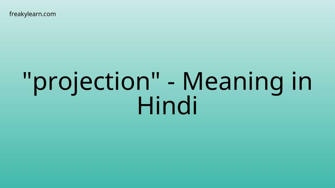 projection-meaning-in-hindi-freakylearn