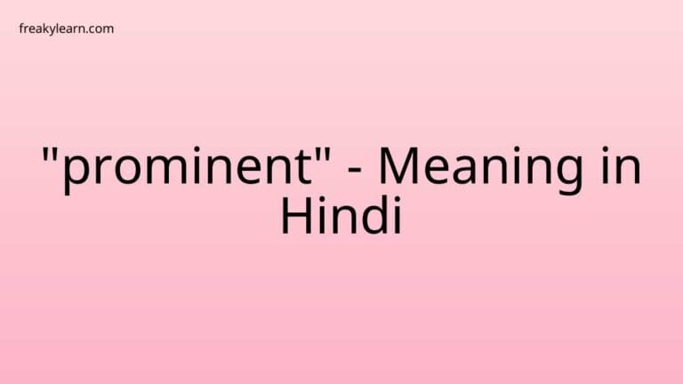 “prominent” Meaning in Hindi