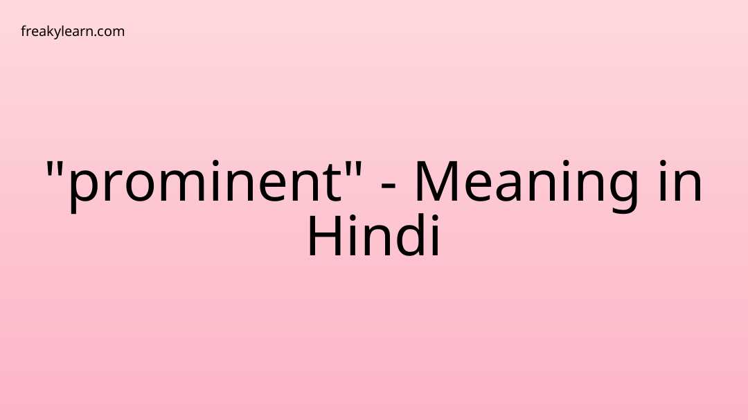 prominent-meaning-in-hindi-freakylearn