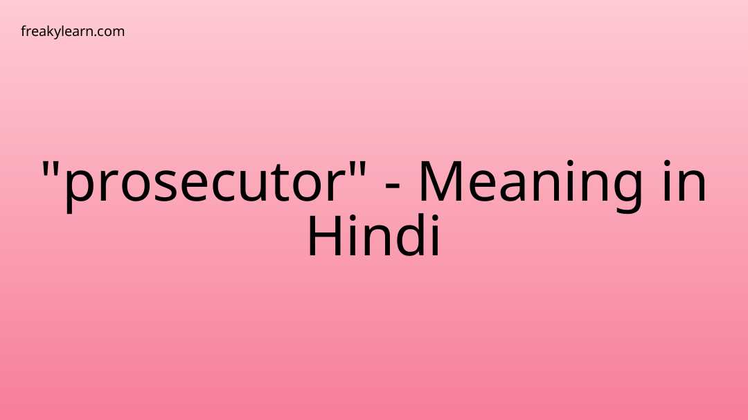 prosecutor-meaning-in-hindi-freakylearn