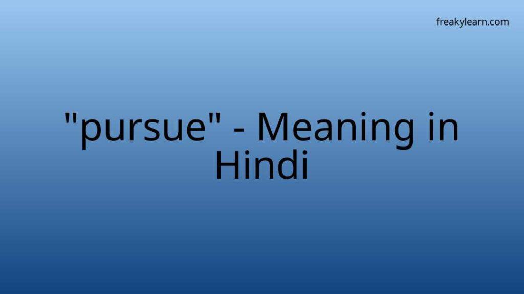 pursue-meaning-in-hindi-freakylearn