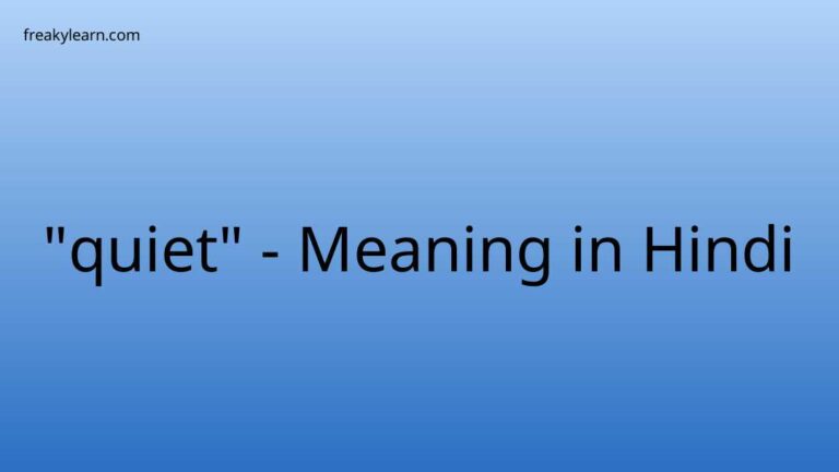 “quiet” Meaning in Hindi